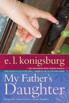 Couverture du livre « My Father's Daughter » de Konigsburg E L aux éditions Atheneum Books For Young Readers