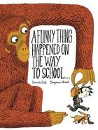 Couverture du livre « A FUNNY THING HAPPENED ON THE WAY TO SCHOOL ... » de Benjamin Chaud et Davide Cali aux éditions Chronicle Books