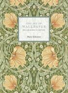 Couverture du livre « The art of wallpapers : Morris & Co. in context » de Mary Schoeser aux éditions Acc Art Books
