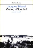 Couverture du livre « Cours, holderlin » de Jacques Teboul aux éditions Seuil