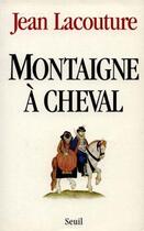 Couverture du livre « Montaigne à cheval » de Jean Lacouture aux éditions Seuil