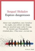 Couverture du livre « Espèces dangereuses » de Serguei Shikalov aux éditions Seuil