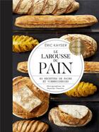 Couverture du livre « Le Larousse du pain ; 80 recettes de pains et viennoiseries » de Eric Kayser et Massimo Pessina aux éditions Larousse