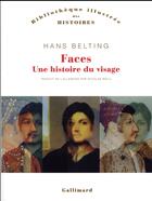 Couverture du livre « Faces ; une histoire du visage » de Hans Belting aux éditions Gallimard