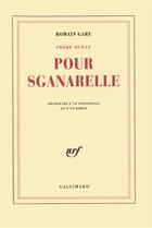 Couverture du livre « Pour Sganarelle ; recherche d'un personnage et d'un roman » de Romain Gary aux éditions Gallimard