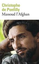 Couverture du livre « Massoud l'Afghan » de Christophe De Ponfilly aux éditions Folio
