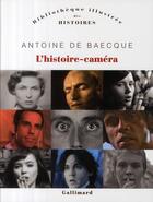 Couverture du livre « L'histoire-caméra » de Antoine De Baecque aux éditions Gallimard