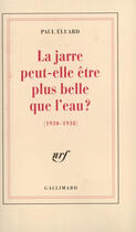 Couverture du livre « La jarre peut-elle etre plus belle que l'eau ? - (1930-1938) » de Paul Eluard aux éditions Gallimard (patrimoine Numerise)