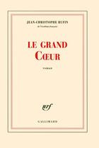 Couverture du livre « Le grand Coeur » de Jean-Christophe Rufin aux éditions Gallimard