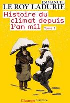 Couverture du livre « Histoire du climat depuis l'an mil » de Le Roy Ladurie E. aux éditions Flammarion