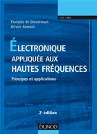 Couverture du livre « Électronique appliquée aux hautes fréquences ; principes et applications (2e édition) » de Francois De Dieuleveult et Olivier Romain aux éditions Dunod