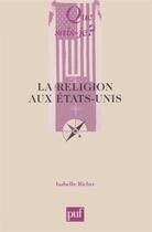 Couverture du livre « La religion aux Etats-Unis » de Isabelle Richet aux éditions Que Sais-je ?