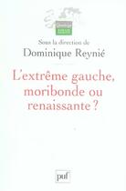Couverture du livre « L'extrême gauche, moribonde ou renaissante ? » de Dominique Reynie aux éditions Puf