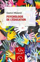 Couverture du livre « Psychologie de l'éducation » de Gaston Mialaret aux éditions Que Sais-je ?