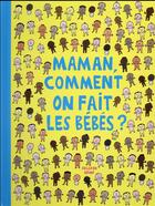 Couverture du livre « Maman comment on fait les bébés ? » de Soledad Bravi aux éditions Ecole Des Loisirs