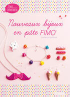 Couverture du livre « Nouveaux bijoux en pâte FIMO » de Carine Le Guilloux aux éditions Fleurus