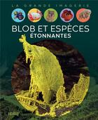 Couverture du livre « Le blob et autres especes etonnantes » de Ternois Manon aux éditions Fleurus