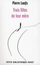 Couverture du livre « Trois filles de leur mère » de Pierre Louys aux éditions Payot