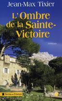 Couverture du livre « L'ombre de la sainte-victoire » de Jean-Max Tixier aux éditions Presses De La Cite