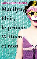 Couverture du livre « Marilyn, Elvis, le prince William et moi » de Holmes Lucy-Anne aux éditions Plon
