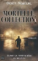 Couverture du livre « Mortelle collection » de Senecal Didier aux éditions 12-21