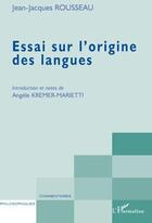 Couverture du livre « Essai sur l'origine des langues » de Jean-Jacques Rousseau aux éditions L'harmattan