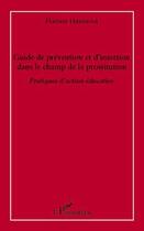 Couverture du livre « Guide de prévention et d'insertion dans le champ de la prostitution ; pratiques d'action éducative » de Hamou Hasnaoui aux éditions L'harmattan