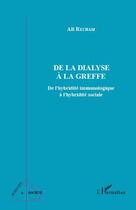 Couverture du livre « De la dialyse à la greffe ; de l'hybridité immunologique à l'hybridité sociale » de Ali Recham aux éditions Editions L'harmattan