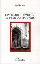 Couverture du livre « L'Inquisition espagnole et l'exil des Marranes » de Rene Pariente aux éditions L'harmattan