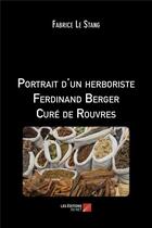 Couverture du livre « Portrait d'un herboriste ferdinand berger cure de rouvres » de Fabrice Le Stang aux éditions Editions Du Net