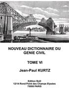 Couverture du livre « Nouveau dictionnaire du génie civil t.6 » de Jean-Paul Kurtz aux éditions Books On Demand