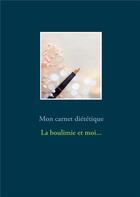 Couverture du livre « Mon carnet diététique : la boulimie et moi... » de Cedric Menard aux éditions Books On Demand