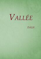 Couverture du livre « Vallée : Vers libres » de Dalh Par aux éditions Books On Demand