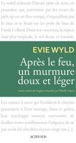 Couverture du livre « Après le feu, un murmure doux et léger » de Evie Wyld aux éditions Editions Actes Sud