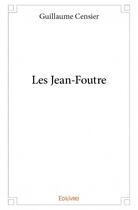 Couverture du livre « Les jean-foutre » de Guillaume Censier aux éditions Edilivre
