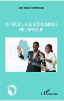 Couverture du livre « Le décollage économique de l'Afrique » de Jean-Claude Tchatchouang aux éditions Editions L'harmattan