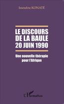 Couverture du livre « Le discours de la Baule, 20 juin 1990 ; une nouvelle thérapie pour l'Afrique » de Issoufou Konate aux éditions L'harmattan