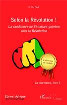 Couverture du livre « Selon la révolution ! la randonnée de l'étudiant guinéen sous la révolution Tome 1 ; la tourmente » de Faye O Tity aux éditions L'harmattan