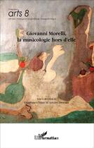 Couverture du livre « Giovanni Morelli ; la musicologie hors d'elle » de Vinay G Desvaux A aux éditions L'harmattan