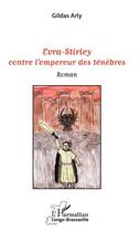 Couverture du livre « Evra-Stirley contre l'empereur des ténèbres » de Gildas Arly aux éditions L'harmattan