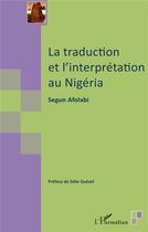 Couverture du livre « La traduction et l'interprétation au Nigeria » de Segun Afolabi aux éditions L'harmattan