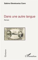 Couverture du livre « Dans une autre langue » de Sabine Olewkowiez Cann aux éditions L'harmattan
