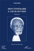 Couverture du livre « Mon itinéraire à coeur ouvert : mémoires » de Black Yondo aux éditions L'harmattan