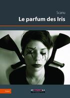 Couverture du livre « Le parfum des iris » de Scanu aux éditions Reverbere