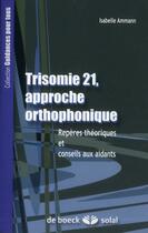 Couverture du livre « Tirsomie 21 ; approche orthophonique » de Amann Isabelle aux éditions Solal