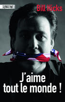 Couverture du livre « J'aime tout le monde! » de Bill Hicks aux éditions Sonatine