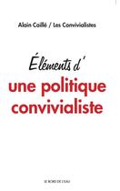 Couverture du livre « Éléments d'une politique convivialiste » de  aux éditions Bord De L'eau