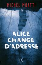 Couverture du livre « Alice change d'adresse » de Michel Moatti aux éditions Herve Chopin