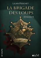 Couverture du livre « La brigade des loups t.5 » de Lilian Peschet aux éditions Voy'el