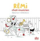 Couverture du livre « Rémi ; chat-musicien » de Stephane Husar et Clothilde Delacroix aux éditions Abc Melody